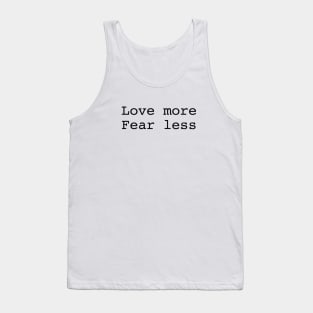 Love more fear less Tank Top